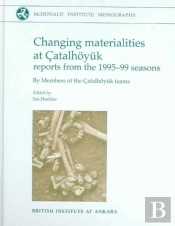 Changing Materialities At Catalhoyuk