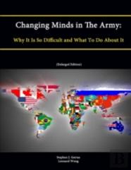 Changing Minds In The Army: Why It Is So Difficult And What To Do About It (Enlarged Edition)