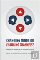 Changing Minds Or Changing Channels? - Partisannews In An Age Of Choice