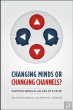 Bertrand.pt - Changing Minds Or Changing Channels? - Partisannews In An Age Of Choice