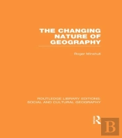Changing Nature Of Geography (Rle Social & Cultural Geography)
