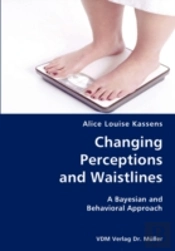 Changing Perceptions And Waistlines- A Bayesian And Behavioral Approach