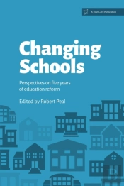 Changing Schools: Perspectives On Five Years Of Education Reform