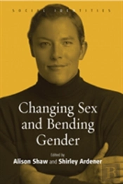 Changing Sex And Bending Gender