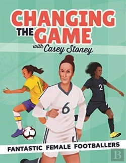 Bertrand.pt - Changing The Game: Fantastic Female Footballers