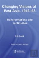 Changing Visions Of East Asia, 1943-93