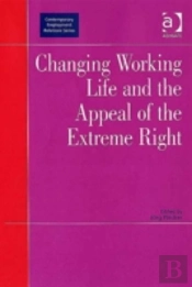 Changing Working Life And The Appeal Of The Extreme Right