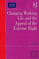 Changing Working Life And The Appeal Of The Extreme Right
