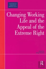 Changing Working Life And The Appeal Of The Extreme Right