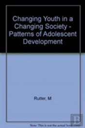 Changing Youth In A Changing Society - Patterns Of Adolescent Development