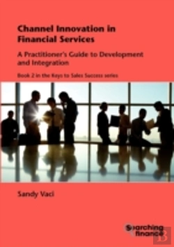 Bertrand.pt - Channel Innovation In Financial Services: A Practitioner'S Guide To Development And Integration