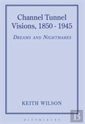 Channel Tunnel Visions, 1850-1945