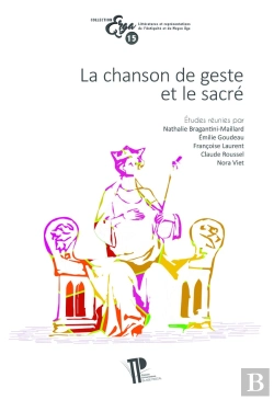 Bertrand.pt - Chanson De Geste Et Le Sacré : Actes Du Xe Colloque International De La Section Française De La Société Rencesvals (Clermont-Ferrand, 18-20 Octobre 2017)