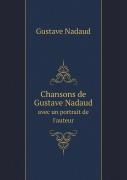 Chansons De Gustave Nadaud Avec Un Portrait De L'Auteur