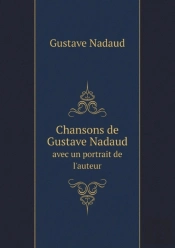 Chansons De Gustave Nadaud Avec Un Portrait De L'Auteur