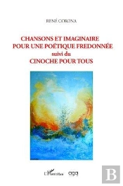 Chansons Et Imaginaire Pour Une Poetique Fredonnee - Suivi Du Cinoche Pour Tous