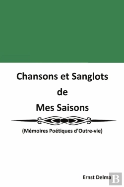 Bertrand.pt - Chansons Et Sanglots  De  Mes Saisons - (Memoires Poetiques D'Outre-Vie)
