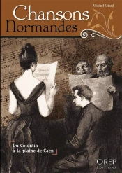 Chansons Normandes ; Du Cotentin A La Plaine De Caen