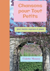 Chansons Pour Tout Petits : Pour Mezzo-Soprano Et Piano
