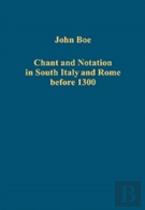 Chant And Notation In South Italy And Rome Before 1300
