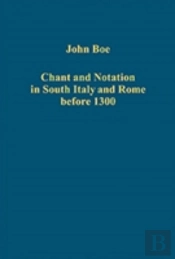 Chant And Notation In South Italy And Rome Before 1300