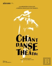 Chant Danse Théâtre ; La Première École De Comédie Musicale En France