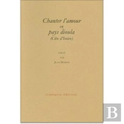 Chanter L'Amour En Pays Dioula - Badinage, Sexe Et Jalousie