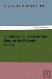 Chanticleer A Thanksgiving Story Of The Peabody Family