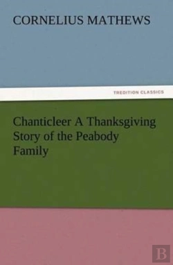 Bertrand.pt - Chanticleer A Thanksgiving Story Of The Peabody Family