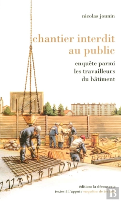 Bertrand.pt - Chantier Interdit Au Public ; Enquête Parmi Les Travailleurs Du Bâtiment