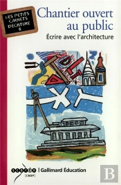 Chantier Ouvert Au Public ; Ecrire Avec L'Architecture