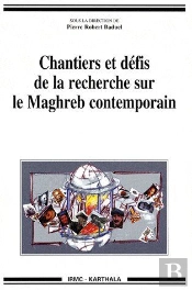 Chantiers Et Défis De La Recherche Sur Le Maghreb Contemporain