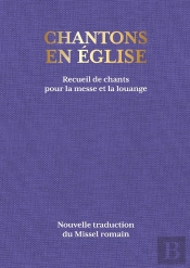 Chantons En Eglise : Recueil De Chants Pour La Messe Et La Louange