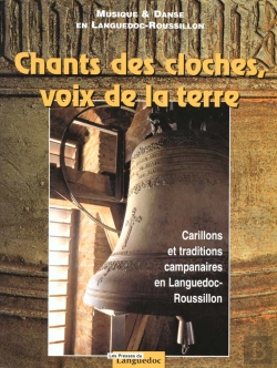 Bertrand.pt - Chants Des Cloches Voix De La Terre ; Carillons Et Traditions Campanaires En Languedoc Roussilon