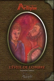 Chants Et Légendes D'Artiyan Tome 2 - L'Éveil De L'Ombre