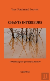Chants Intérieurs ; 100 Poèmes Pour Que Ma Joie Demeure