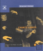 Chants Libres ; Le Free Jazz En France (1960-1975)