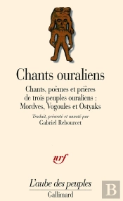 Chants Ouraliens : Chants, Poèmes Et Prières De Trois Peuples Ouraliens : Mordves, Vogoules Et Ostyaks