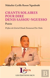 Chants Solaires Pour Dire Denis Sassou-Nguesso