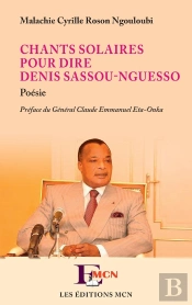 Chants Solaires Pour Dire Denis Sassou-Nguesso : Poésie (Version Couleur)