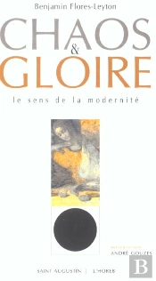 Chaos Et Gloire ; Le Sens De La Modernité