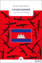 Chaos Khmer ; Coup D'État Au Cambodge