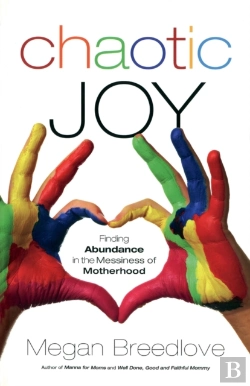 Bertrand.pt - Chaotic Joy Finding Abundance In The Messiness Of Motherhood