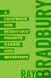 Chapbook For Burnt-Out Priests, Rabbis, And Ministers