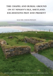 Chapel And Burial Ground On St Ninian'S Isle, Shetland: Excavations Past And Present: V. 32