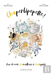 Chaperlipopette ! Jeux De Mots Chamailleurs & Chatoyants