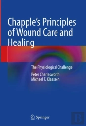Chapple'S Principles Of Wound Care And Healing