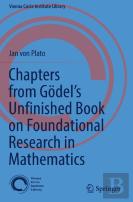 Chapters From Godelâ€™S Unfinished Book On Foundational Research In Mathematics