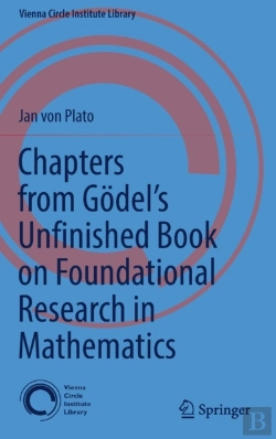 Bertrand.pt - Chapters From Godelâ€™S Unfinished Book On Foundational Research In Mathematics