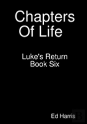 Chapters Of Life   Luke'S Return    Book 6